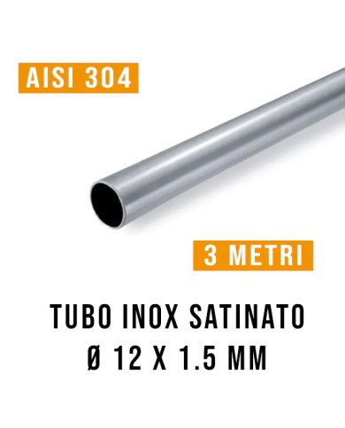 Tubo Inox Satinato AISI 304  Ø 12 x 1.5 - 3 Mt - Imbustato Singolarmente